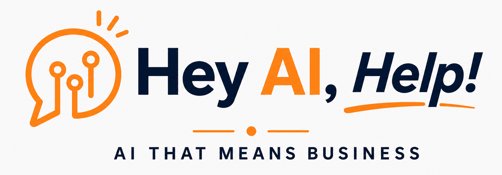 Hey AI, Help! AI that means business